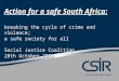 Action for a safe South Africa: breaking the cycle of crime and violence Social Justice Coalition 28th…