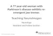 Teaching NeuroImages Neurology Resident and Fellow Section A 77 year-old woman with Parkinson’s disease…