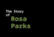 The Story of Rosa Parks. America in the 1950’s The black community are segregated from the white