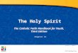 The Holy Spirit The Catholic Faith Handbook for Youth, Third Edition Document #: TX003143 Chapter 12