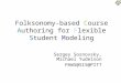 Folksonomy-based Course Authoring for Flexible Student Modeling Sergey Sosnovsky, Michael Yudelson