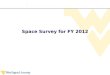 Space Survey for FY 2012. What is a Space Survey? A space survey is the process of: Verifying the physical…