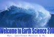 Mrs. Geithner-Marron & Ms. Wainacht. Geology- study of Earth & its history Astronomy- study of space…