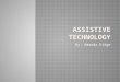 By: Amanda Ridge.  Assistive technology (often abbreviated as AT) is any item, piece of equipment,…