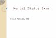 Mental Status Exam Ahmad AlHadi, MD. What it is it? The Mental Status Exam (MSE) ◦ equivalent to ◦…