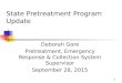 1 State Pretreatment Program Update Deborah Gore Pretreatment, Emergency Response & Collection System…
