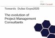 Towards Dubai Expo2020 The evolution of Project Management Consultants