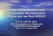 Trade, Globalization and Sustainable Development: Where are we Post-WSSD? H.E. Dr. John W. Ashe WTO…