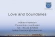 Håkan Fransson Prevention coordinator Tel: +46-31-976459 Love and boundaries
