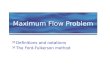 Maximum Flow Problem Definitions and notations The Ford-Fulkerson method