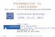 G. Cowan Likelihood Workshop, CERN, 21-23 Jan 20131 Introduction to Likelihoods Likelihood Workshop…