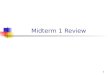 1 Midterm 1 Review. 2 Midterm 1 on Friday February 27 Closed book, closed notes No computer can be used…