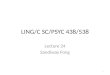 LING/C SC/PSYC 438/538 Lecture 24 Sandiway Fong 1