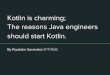 Kotlin is charming; The reasons Java engineers should start Kotlin
