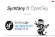 Symfony Live San Francisco 2017 - Symfony @ OpenSky
