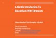 A Gentle introduction to Blockchain with Ethereum