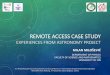 Remote Access Case Study - Experiences from Astronomy Project