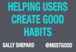 Helping Users Create Good Habits @ MCE 2017