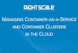 Managing Container-as-a-Service and Docker Clusters in the Cloud with RightScale
