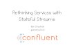 Devoxx London 2017 - Rethinking Services With Stateful Streams