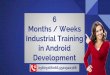 6 Months / Weeks Industrial Training in Android Development