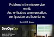 Problems you’ll face in the Microservices World: Configuration, Authentication … - DevOpsCon Munich 2017