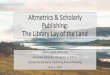 Altmetrics & Scholarly Publishing: the LIbrary Lay of the Land
