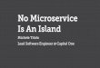 No Microservice is an Island