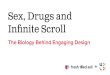 Sex, Drugs and The Infinite Scroll: The biology behind engaging design