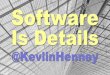 Software Is Details