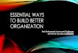 ESSENTIAL WAYS TO BUILD BETTER ORGANIZATION