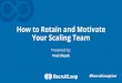 How to Retain and Motivate Your Scaling Team