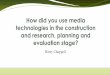 How did you use media technologies in the the planning, post prodcuction and evaluation