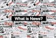 What is news? –week 1