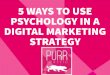 The Psychology Of Marketing : 5 Proven Theories You Can Use
