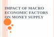 Impact of macro economic factors on money supply