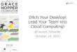 Ditch Your Desktop! Lead Your Team into Cloud Computing! (presentation slides)