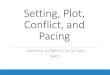 Setting, plot, conflict, pacing