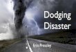 Erin Pressley - Dodging Disaster