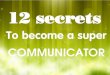 12 secrets to become a super communicator