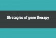 Strategies of gene therapy