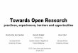 Towards Open Research: practices, experiences, barriers and opportunities