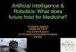 Artificial Intelligence & Robotics  in Medicine: what does future hold?