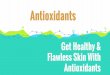 Get Healthy and Flawless Skin with Antioxidants