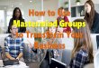 How to Use Mastermind Groups to Transform Your Business