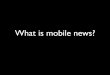What is mobile news
