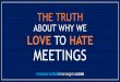 The Truth About Why We Love To Hate Meetings