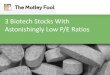 3 Biotech Stocks With Astonishingly Low P/E ratios