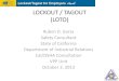 LOCKOUT / TAGOUT (LOTO) - California Department of ... · PDF fileLOCKOUT / TAGOUT (LOTO) Ruben D. Garza ... energization or start up (or release of stored energy ) ... or setting-up