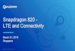Snapdragon 820 - LTE and Connectivity - Mobile - Qualcomm · PDF fileSnapdragon 820 - LTE and Connectivity March 31, ... Fast return to LTE ... LTE GSM/3G Reselection Delay 49% 38%